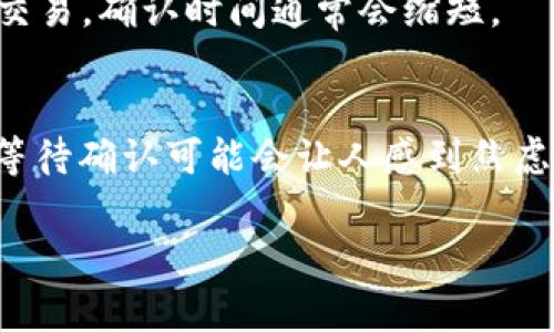 在使用TP钱包（或类似数字钱包）时，